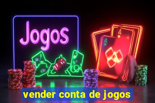 vender conta de jogos